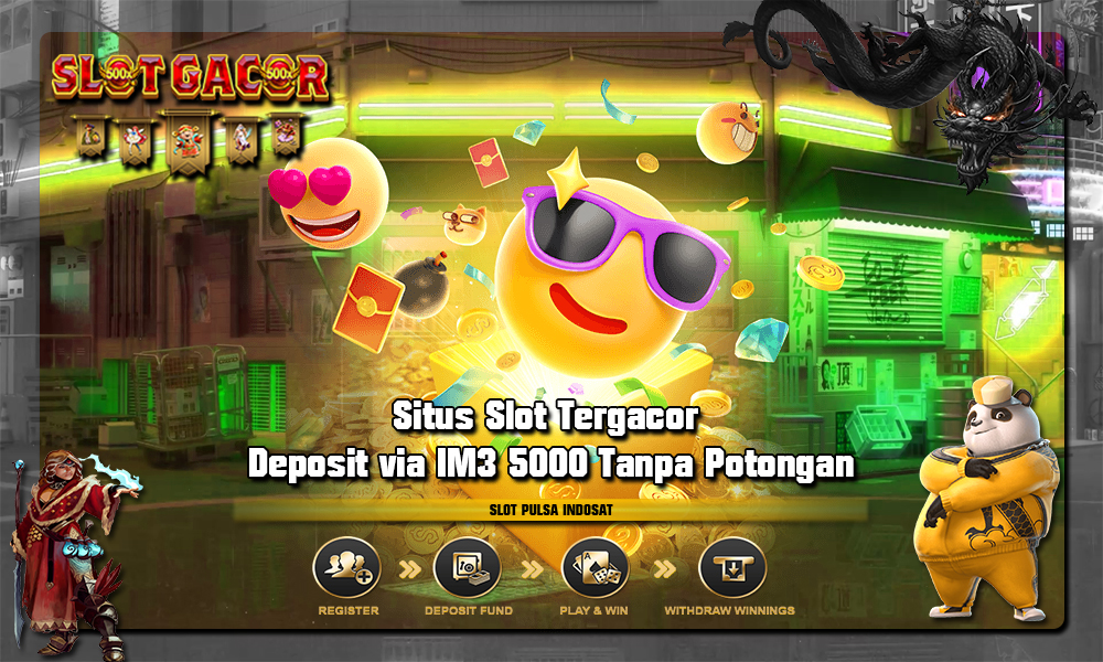 Situs Slot Tergacor Deposit via IM3 5000 Tanpa Potongan