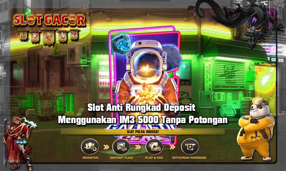 Slot Anti Rungkad Deposit Menggunakan IM3 5000 Tanpa Potongan