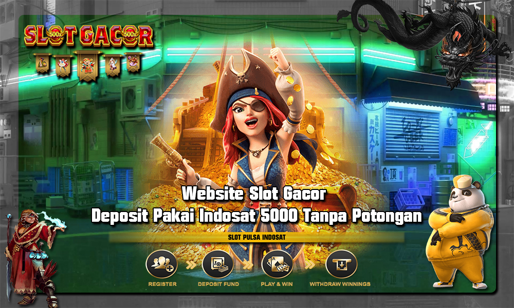 Website Slot Gacor Deposit Pakai Indosat 5000 Tanpa Potongan